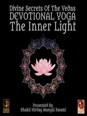 cover image of Divine Secrets of the Vedas Devotional Yoga: The Inner Light